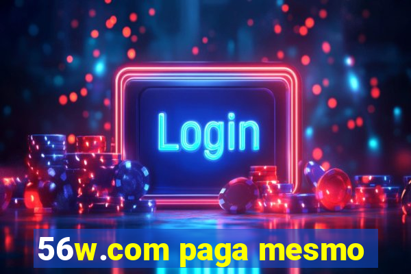 56w.com paga mesmo