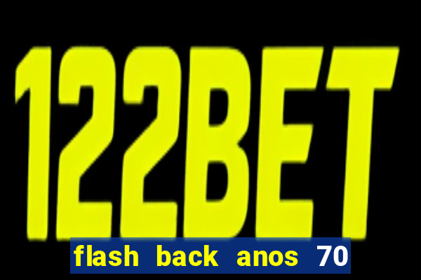 flash back anos 70 80 90 download gratis