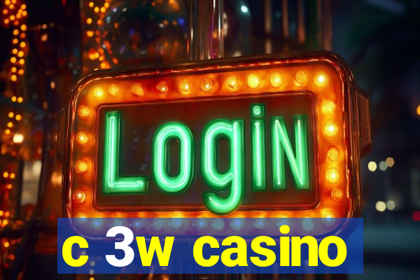 c 3w casino