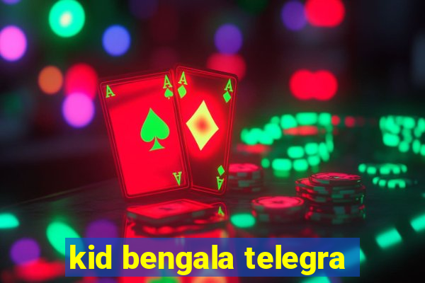 kid bengala telegra