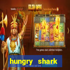 hungry shark evolution dinheiro infinito ios