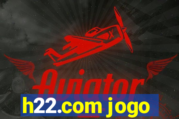 h22.com jogo