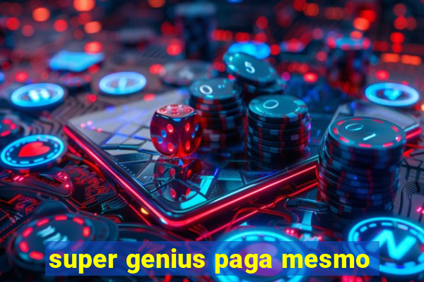 super genius paga mesmo