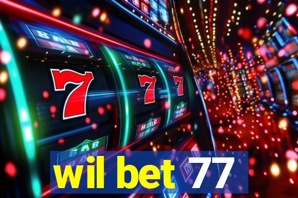 wil bet 77