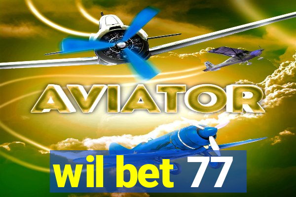 wil bet 77