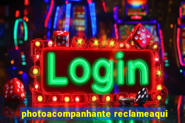 photoacompanhante reclameaqui