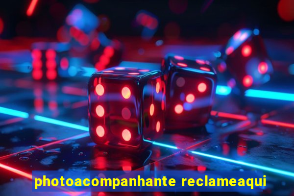 photoacompanhante reclameaqui