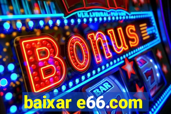 baixar e66.com