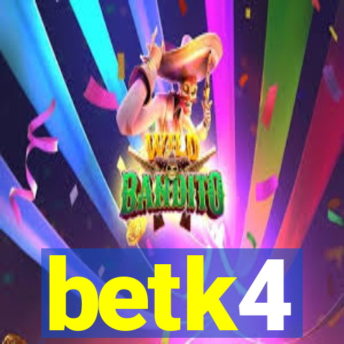 betk4