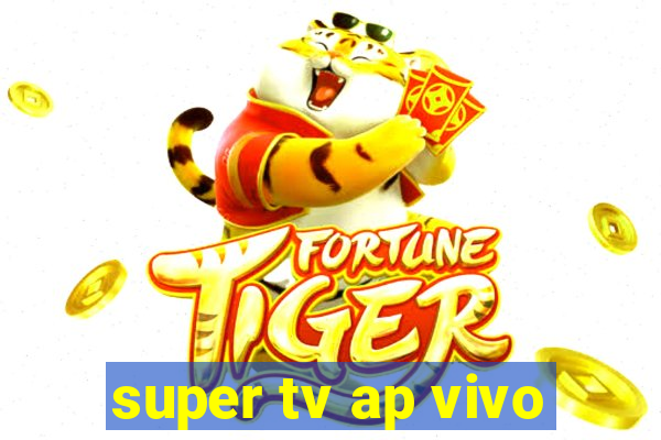 super tv ap vivo