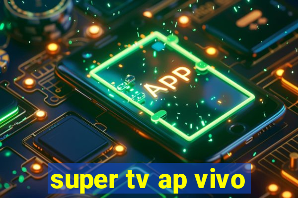 super tv ap vivo