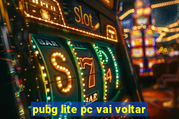 pubg lite pc vai voltar