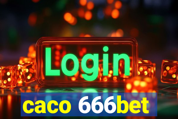 caco 666bet