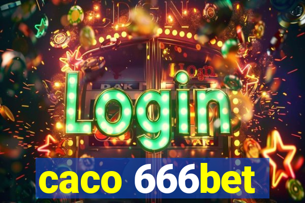 caco 666bet