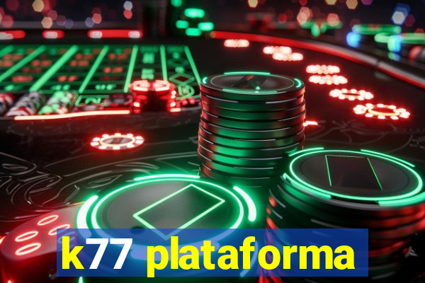 k77 plataforma