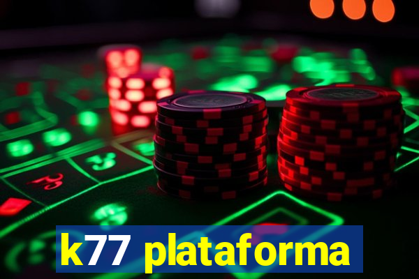 k77 plataforma