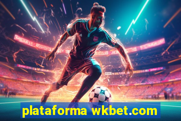 plataforma wkbet.com