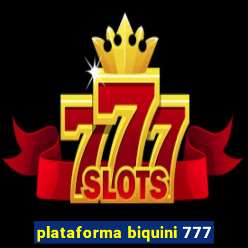 plataforma biquini 777