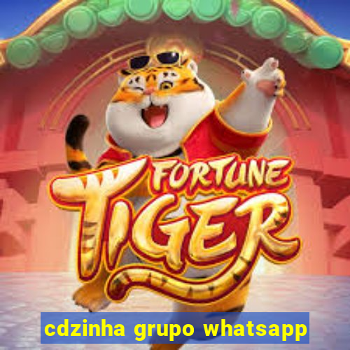 cdzinha grupo whatsapp