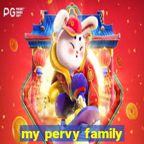 my pervy family