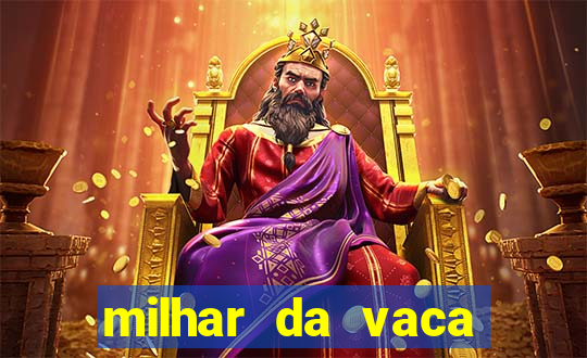 milhar da vaca mais atrasada