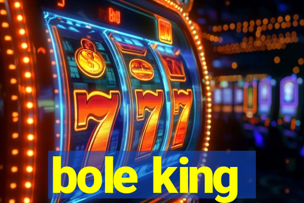 bole king