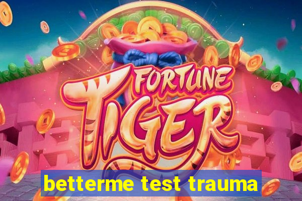 betterme test trauma