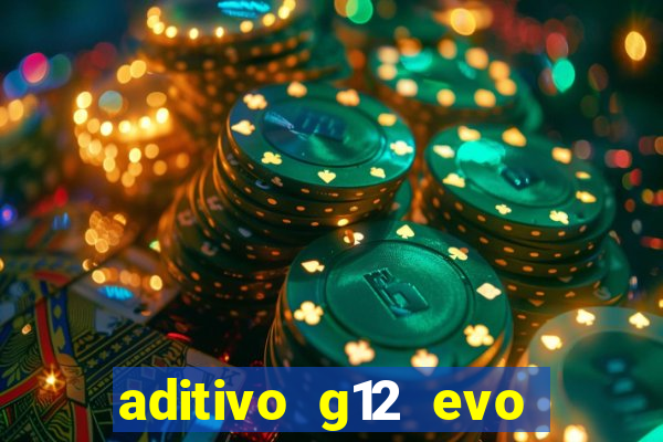 aditivo g12 evo ficha tecnica