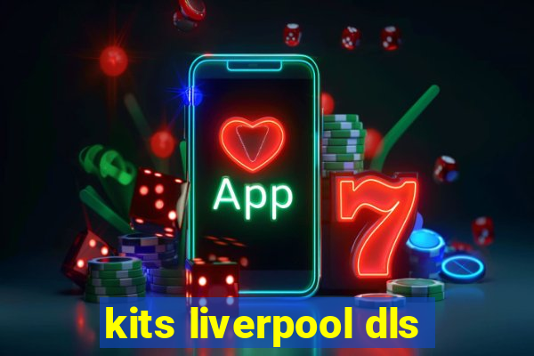 kits liverpool dls