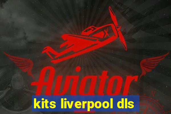 kits liverpool dls