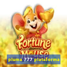 pluma 777 plataforma