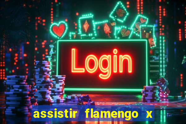 assistir flamengo x fortaleza ao vivo online multicanais