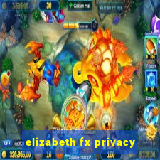 elizabeth fx privacy