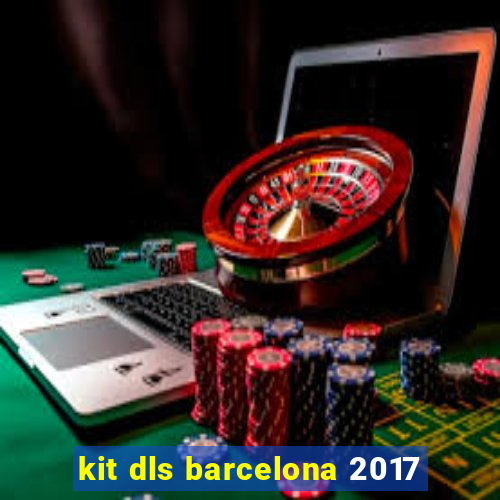 kit dls barcelona 2017