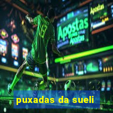 puxadas da sueli