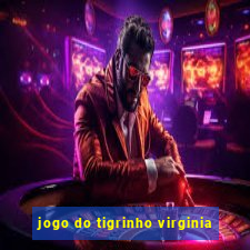 jogo do tigrinho virginia