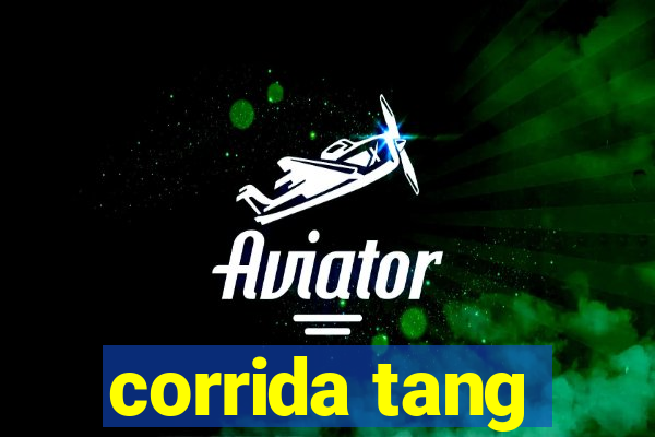 corrida tang