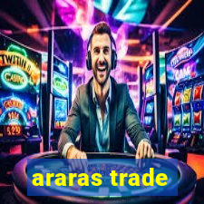 araras trade