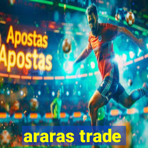 araras trade