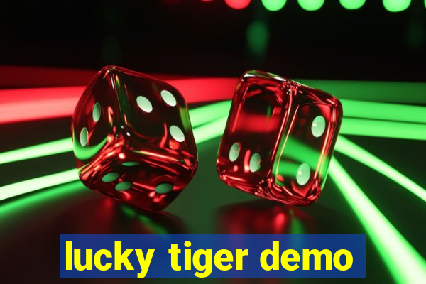 lucky tiger demo