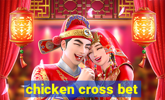 chicken cross bet