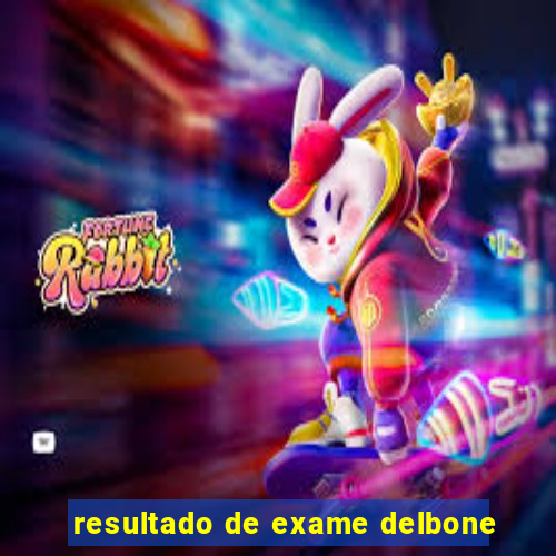 resultado de exame delbone