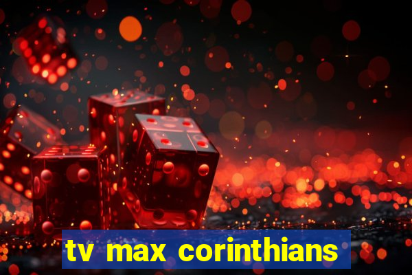 tv max corinthians