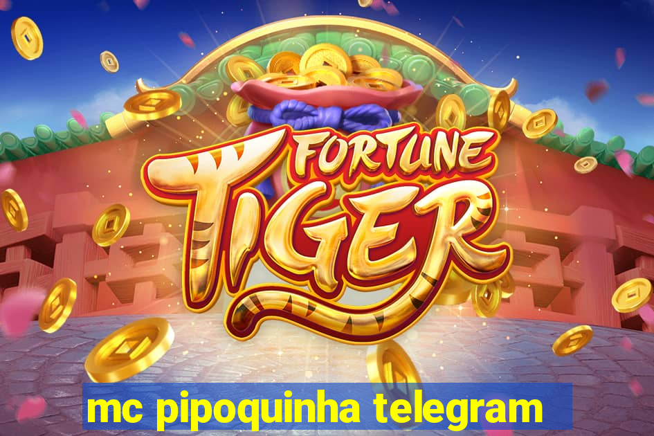 mc pipoquinha telegram