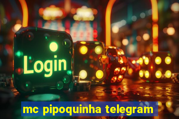 mc pipoquinha telegram