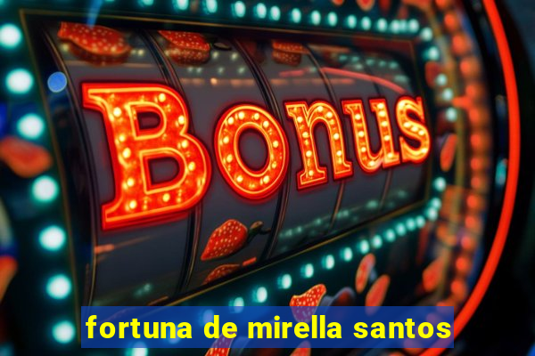 fortuna de mirella santos