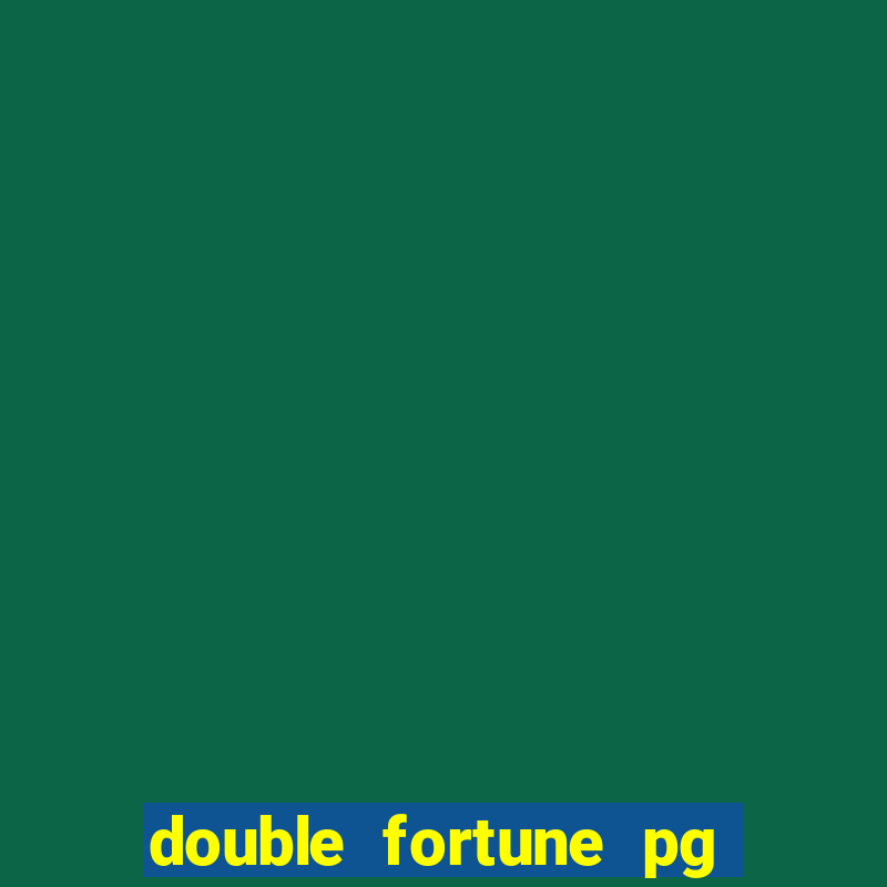 double fortune pg soft demo