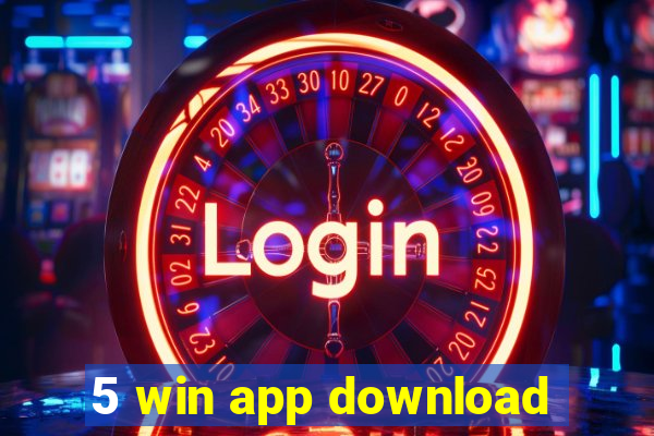 5 win app download