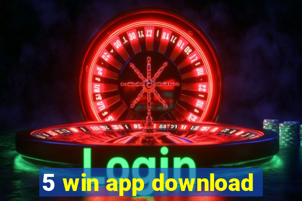 5 win app download