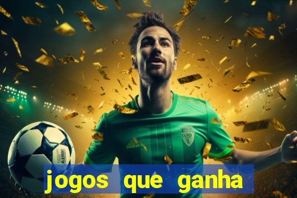 jogos que ganha dinheiro de verdade sem deposito